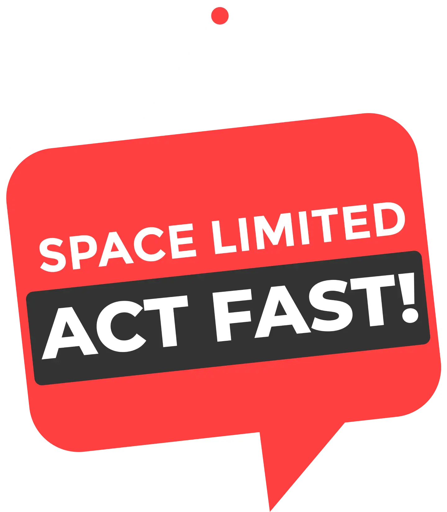 Space limited act fast